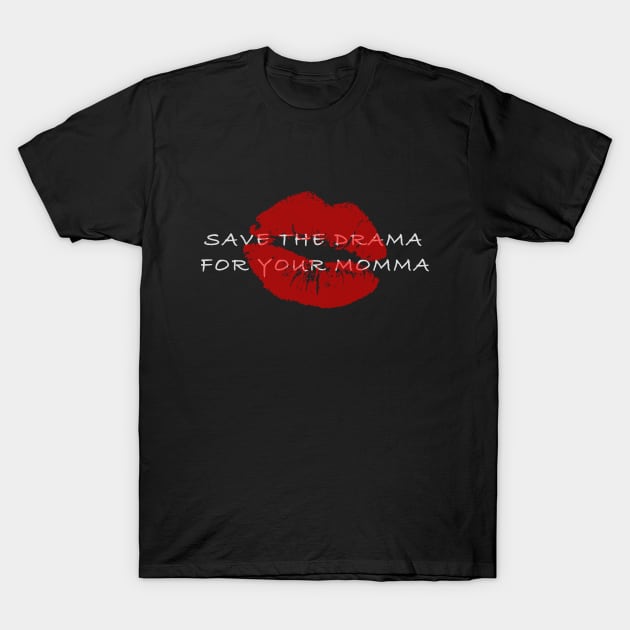 Save The Drama For Your Momma Harry T-Shirt by MOP tees